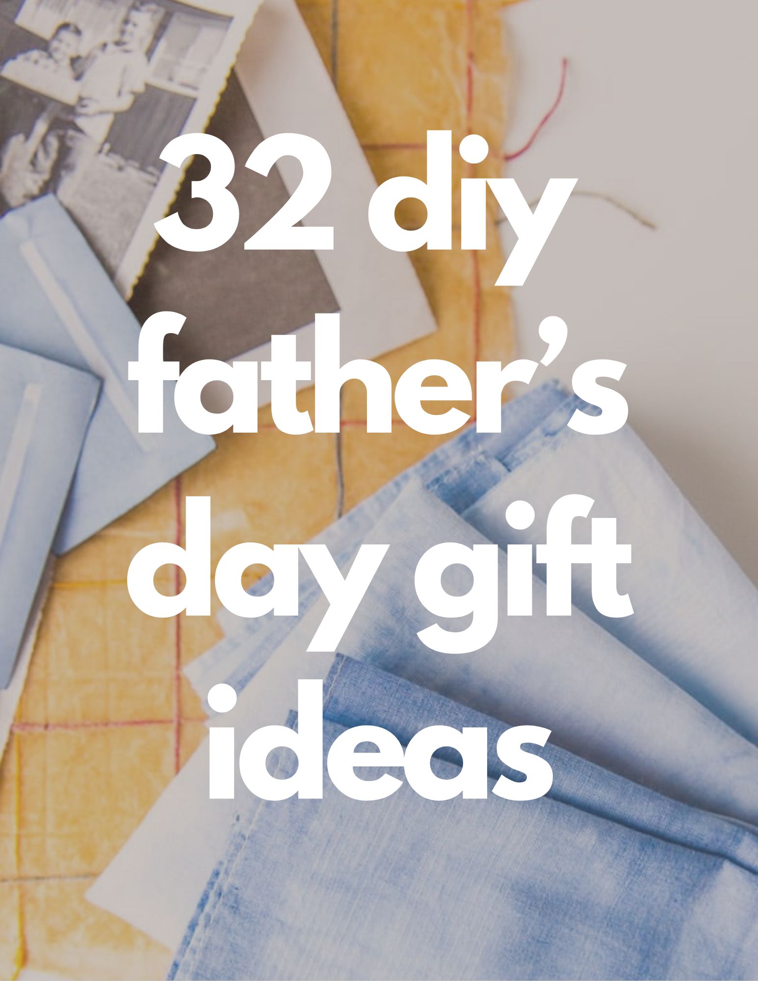 32 DIY Father's Day Gifts - Paper and Stitch